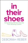 Image for In Their Shoes : Extraordinary Women Describe Their Amazing Careers