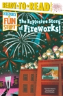 Image for The Explosive Story of Fireworks! : Ready-to-Read Level 3