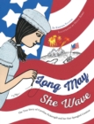 Image for Long May She Wave : The True Story of Caroline Pickersgill and Her Star-Spangled Creation