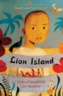 Image for Lion Island : Cuba&#39;s Warrior of Words