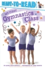 Image for My First Gymnastics Class : Ready-to-Read Pre-Level 1