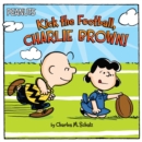 Image for Kick the Football, Charlie Brown!