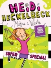 Image for Heidi Heckelbeck Makes a Wish : Super Special!