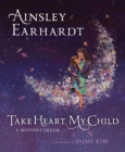 Image for Take Heart, My Child