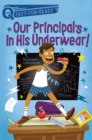Image for Our Principal&#39;s in His Underwear! : A QUIX Book