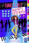 Image for Sing Like Nobody&#39;s Listening