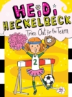 Image for Heidi Heckelbeck Tries Out for the Team