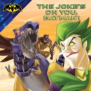 Image for The Joke&#39;s on You, Batman!