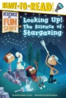Image for Looking Up! : The Science of Stargazing (Ready-to-Read Level 3)