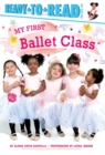 Image for My First Ballet Class : Ready-to-Read Pre-Level 1