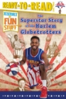 Image for The Superstar Story of the Harlem Globetrotters : Ready-to-Read Level 3