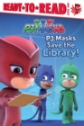 Image for PJ Masks Save the Library! : Ready-to-Read Level 1