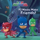Image for PJ Masks Make Friends!