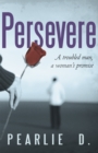 Image for Persevere: A Troubled Man, a Woman&#39;s Promise