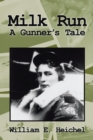 Image for Milk Run: A Gunner&#39;s Tale