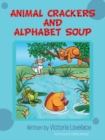 Image for Animal Crackers and Alphabet Soup.