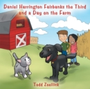 Image for Daniel Harrington Fairbanks the Third and a Day on the Farm