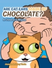 Image for Are Cat Ears Made of Chocolate?: A Children&#39;s Rhyme