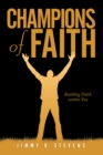 Image for Champions of Faith: Building Faith Within You