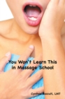 Image for You Won&#39;t Learn This in Massage School