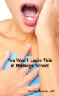 Image for You Won&#39;t Learn This in Massage School