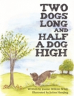 Image for Two Dogs Long and Half a Dog High