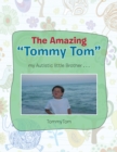 Image for Amazing Tommy Tom My Autistic Little Brother.