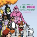 Image for Story of the Pink Gorilla Monster.