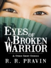 Image for Eyes of a Broken Warrior: &amp; Other Short Stories