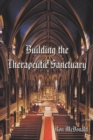 Image for Building the Therapeutic Sanctuary
