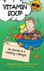 Image for Vitamin Soup: 26 Secrets to a Healthy Lifestyle