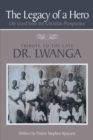 Image for Legacy of a Hero; Life Lived from the Christian Prospective: Tribute to the Late Dr. Lwanga