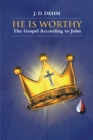 Image for He Is Worthy: The Gospel According to John