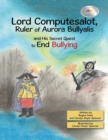 Image for Lord Computesalot, Ruler of Aurora Bullyalis, and His Secret Quest to End Bullying