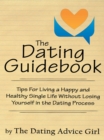 Image for Dating Guidebook: Tips for Living a Happy and Healthy Single Life Without Losing Yourself in the Dating Process