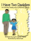 Image for I Have Two Daddies: An Earthly Daddy and a Heavenly Daddy