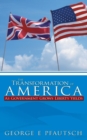 Image for The Transformation of America : As Government Grows Liberty Yields