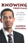 Image for Knowing Your Place: 10 Laws of Success Put Yourself in the Winners Circle of Life