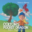 Image for Colton&#39;s Pocket Dragon: Book 1: Dragon Land