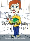Image for My Mom Put Socks in My Lunchbox