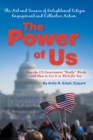 Image for Power of Us: the Art and Science of Enlightened Citizen Engagement and Collective Action: How the Us Government Works and How to Get It to Work for You