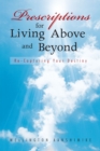 Image for Prescriptions for Living Above and Beyond: Re-Capturing Your Destiny