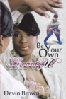 Image for Be Your Own Beautiful: Beauty in It&#39;s Rarest Form