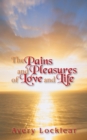 Image for Pains and Pleasures of Love and Life