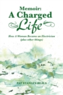 Image for Memoir: a Charged Life: How a Woman Became an Electrician (Plus Other Things)