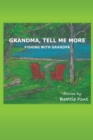 Image for Grandma, Tell Me More: Fishing with Grandpa