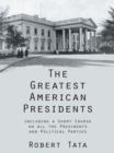 Image for Greatest American Presidents: Including a Short Course on All the Presidents and Political Parties