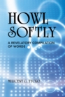 Image for Howl Softly: A Revelatory Compilation of Words