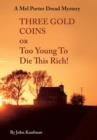 Image for Three Gold Coins or Too Young To Die This Rich! : A Mel Porter Dread Mystery