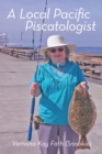 Image for Local Pacific Piscatologist: A Lifetime of Fishing